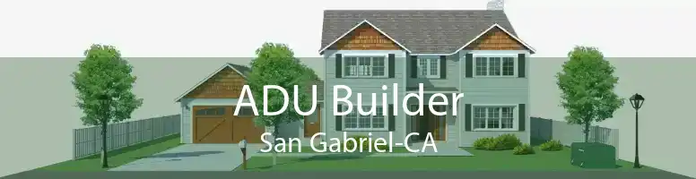 ADU Builder San Gabriel-CA